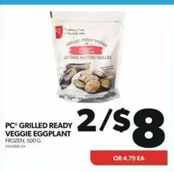 Real Canadian Superstore PC GRILLED READY VEGGIE EGGPLANT FROZEN, 500G offer