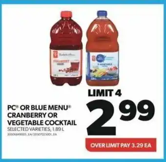 Real Canadian Superstore PC OR BLUE MENUⓇ CRANBERRY OR VEGETABLE COCKTAIL, 1,89 L offer
