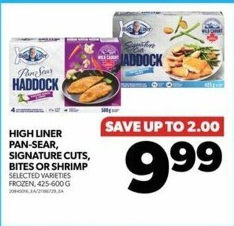 Real Canadian Superstore HIGH LINER PAN-SEAR, SIGNATURE CUTS, BITES OR SHRIMP SELECTED VARIETIES FROZEN, 425-600G offer