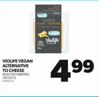 Real Canadian Superstore VIOLIFE VEGAN ALTERNATIVE TO CHEESE 150-227 G offer
