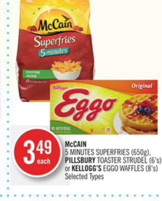 Shoppers Drug Mart Mccain 5 minutes superfries (650g), pillsbury toaster strudel (6's) or kellogg's eggo waffles (8's) offer