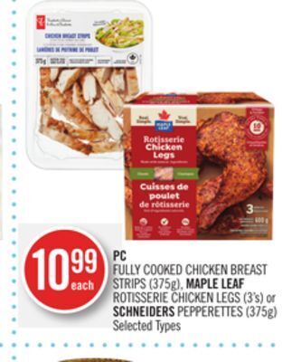 Shoppers Drug Mart Pc fully cooked chicken breast strips (375g), maple leaf rotisserie chicken legs (3's) or schneiders pepperettes (375g) offer