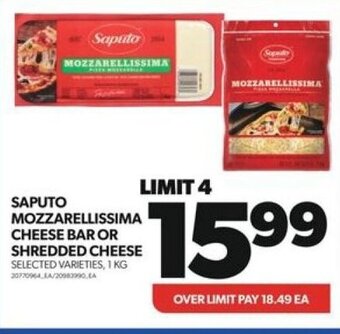 Real Canadian Superstore SAPUTO MOZZARELLISSIMA CHEESE BAR OR SHREDDED CHEESE 1KG offer
