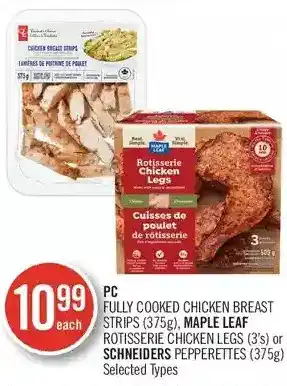 Shoppers Drug Mart Pc fully cooked chicken breast strips, maple leaf rotisserie chicken legs or schneiders pepperettes offer