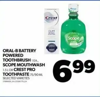 Real Canadian Superstore ORAL-B BATTERY POWERED TOOTHBRUSH 1 EA, SCOPE MOUTHWASH 1.5L OR CREST PRO TOOTHPASTE 75/90 ML offer
