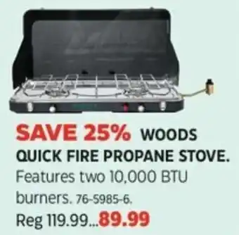 Canadian Tire WOODS QUICK FIRE PROPANE STOVE. Features two 10,000 BTU burners. offer