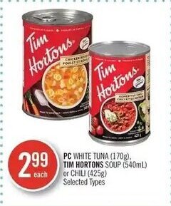 Shoppers Drug Mart PC WHITE TUNA (170g). TIM HORTONS SOUP (540mL) or CHILI (425g) offer