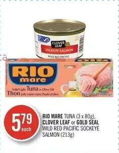 Shoppers Drug Mart RIO MARE TUNA (3 x 80g), CLOVER LEAF or GOLD SEAL WILD RED PACIFIC SOCKEYE SALMON (213g) offer