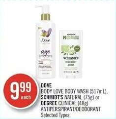 Shoppers Drug Mart DOVE BODY LOVE BODY WASH (517mL), SCHMIDT'S NATURAL (75g) or DEGREE CLINICAL (48g) ANTIPERSPIRANT/DEODORANT offer