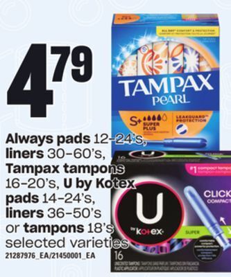 Loblaws Always pads 12-24's, liners 30-60's, tampax tampons 16-20's, u by kotex pads 14-24's, liners 36-50's or tampons, 18's offer