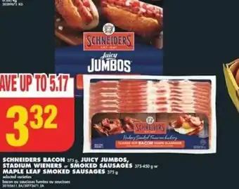 No Frills SCHNEIDERS BACON 375g, JUICY JUMBOS, STADIUM WIENERS or SMOKED SAUSAGES 375-450 g or MAPLE LEAF SMOKED SAUSAGES 375g offer