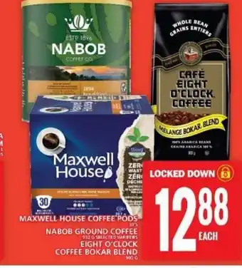 Food Basics MAXWELL HOUSE COFFEE PODS 30'S NABOB GROUND COFFEE , 930 G SELECTED VARIETIES EIGHT O'CLOCK COFFEE BOKAR BLEND offer
