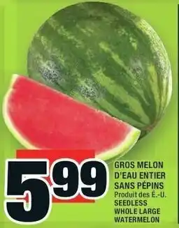 Super C SEEDLESS WHOLE LARGE WATERMELON offer