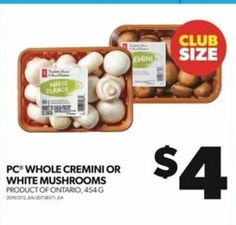 Real Canadian Superstore PC WHOLE CREMINI OR WHITE MUSHROOMS 454 G offer