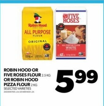 Real Canadian Superstore ROBIN HOOD OR FIVE ROSES FLOUR 2.5 KG offer