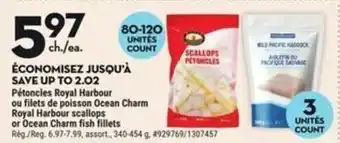 Giant Tiger Royal Harbour scallops or Ocean Charm fish fillets 340-454 g offer