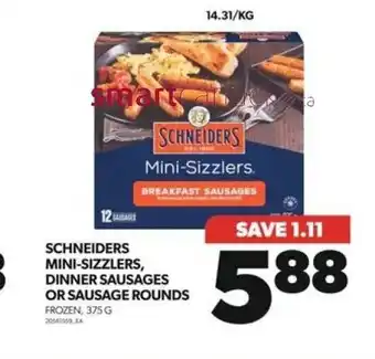 Real Canadian Superstore SCHNEIDERS MINI-SIZZLERS, DINNER SAUSAGES OR SAUSAGE ROUNDS offer