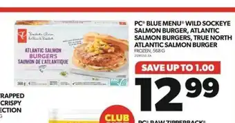 Real Canadian Superstore PC BLUE MENU WILD SOCKEYE SALMON BURGER, ATLANTIC SALMON BURGERS, TRUE NORTH ATLANTIC SALMON BURGER offer