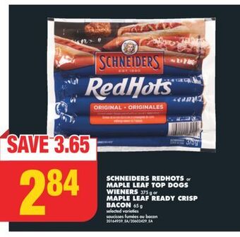 No Frills Schneiders redhots or maple leaf top dogs wieners, 375 g or maple leaf ready crisp bacon, 65 g offer