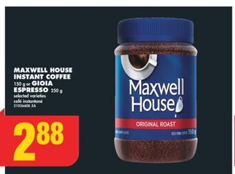 No Frills Maxwell house instant coffee, 150 g or gioia espresso, 250 g offer