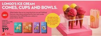 Longo's Longo's ice cream cones, waffl e cones or bowls offer