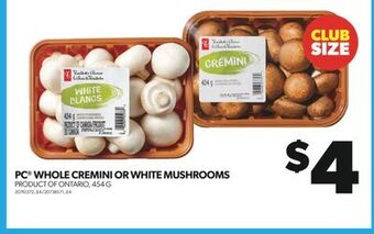 Real Canadian Superstore Pc® whole cremini or white mushrooms, 454 g offer