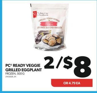 Real Canadian Superstore Pc® ready veggie grilled eggplant, 500 g offer