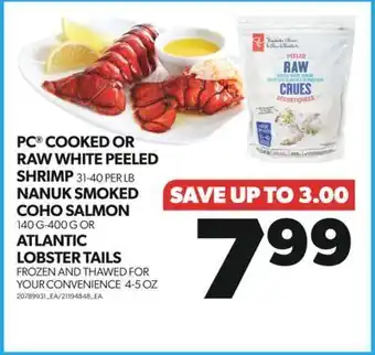 Real Canadian Superstore Pc® cooked or raw white peeled shrimp 31-40 per lb nanuk smoked coho salmon 140 g-400 g or atlantic lobster tails frozen and offer