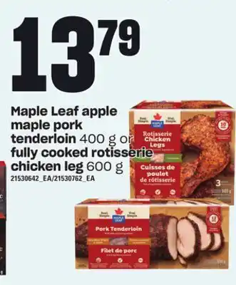 Independent Grocer Maple leaf apple maple pork tenderloin, 400 g or fully cooked rotisserie chicken leg, 600 g offer