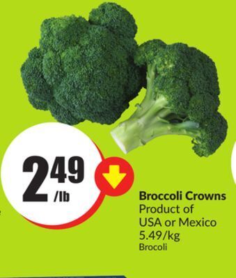 Chalo FreshCo Broccoli crowns product of usa or mexico 5.49/kg offer
