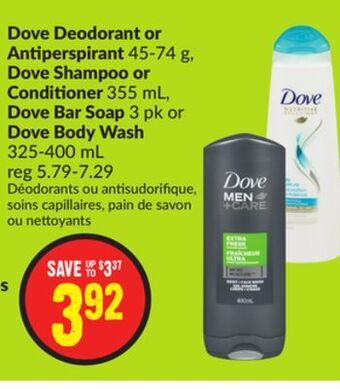 Chalo FreshCo Dove deodorant or antiperspirant 45-74 g, dove shampoo or conditioner 355 ml, dove bar soap 3 pk or dove body wash 325-400 ml offer