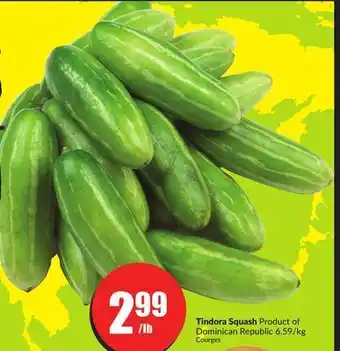 Chalo FreshCo Tindora squash product of dominican republic 6.59/kg offer