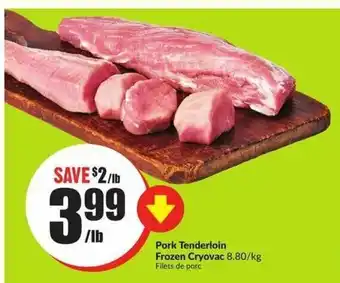 FreshCo Pork tenderloin frozen cryovac offer
