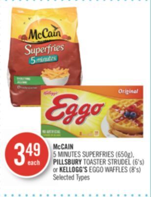 Shoppers Drug Mart Mccain 5 minutes superfries (650g), pillsbury toaster strudel (6's) or kellogg's eggo waffles (8's) offer