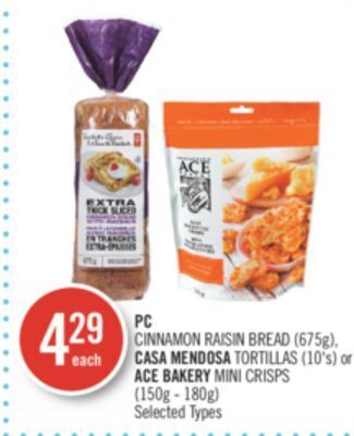 Shoppers Drug Mart Pc cinnamon raisin bread (675g), casa mendosa tortillas (10's) or ace bakery mini crisps (150g - 180g) offer