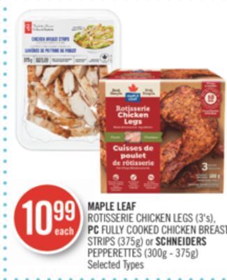 Shoppers Drug Mart Maple leaf rotisserie chicken legs (3's), pc fully cooked chicken breast strips (375g) or schneiders pepperettes (300g - 375g offer