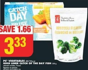 No Frills PC VEGETABLES 400-750g or HIGH LINER CATCH OF THE DAY FISH 350g offer