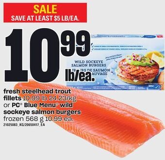 Independent Grocer Fresh steelhead trout fillets or pc® blue menu wild sockeye salmon burgers, 568 g offer