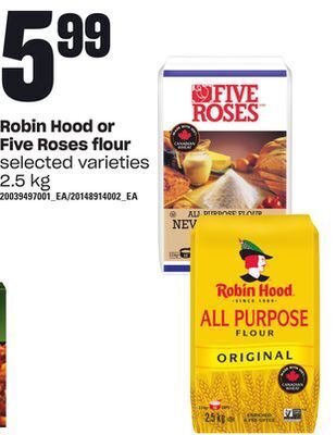 Independent Grocer Robin hood or five roses flour, 2.5 kg offer