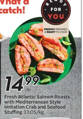 Sobeys Fresh atlantic salmon roasts with mediterranean style imitation crab and seafood stuffing offer