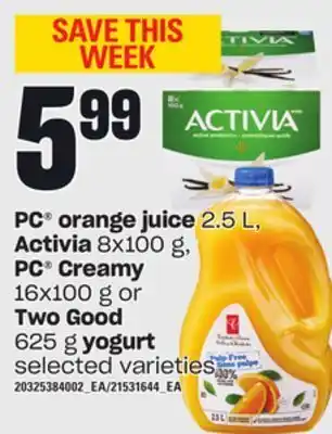 Loblaws Pc® orange juice 2.5 l, activia, 8x100 g, pc® creamy, 16x100 g or two good 625 g yogurt offer