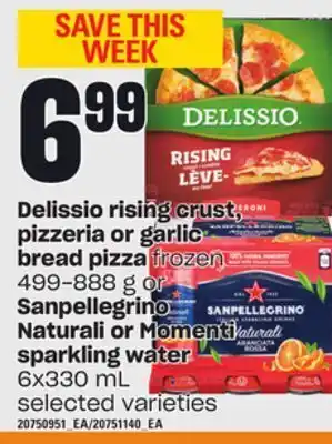 Zehrs Markets Delissio rising crust, pizzeria or garlic bread pizza, 499-888 g or sanpellegrino naturali or momenti sparkling water, 6x330 offer