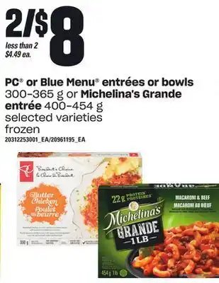 Zehrs Markets Pc® or blue menu® entrées or bowls, 300-365 g or michelina's grande entrée, 400-454 g offer