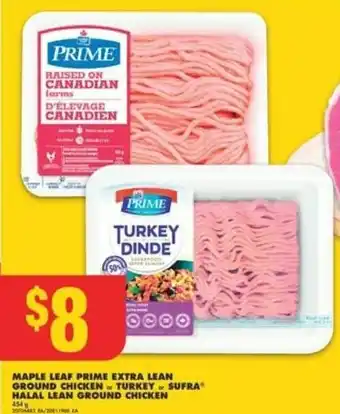 No Frills MAPLE LEAF PRIME EXTRA LEAN GROUND CHICKEN TURKEY - SUFRA HALAL LEAN GROUND CHICKEN 454 g 20706-482 8/2011960 LA offer