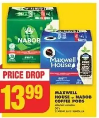 No Frills MAXWELL HOUSE & NABOB COFFEE PODS selected varieties 30% offer