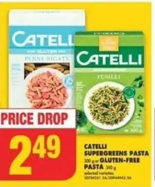 No Frills CATELLI SUPERGREENS PASTA 300 GLUTEN-FREE PASTA 340 selected varieties offer