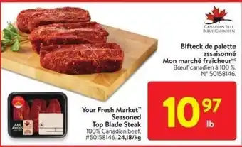 Walmart Your Fresh Market™ Seasoned Top Blade Steak 100% Canadian beef. #50158146, 24,18/kg offer