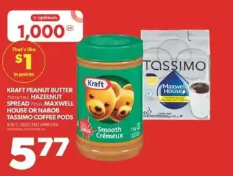 Real Canadian Superstore KRAFTPEANUT BUTTER, HAZELNUT SPREAD, MAXWELL HOUSE OR NABOB TASSIMO COFFEE PODS offer