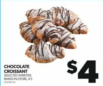 Real Canadian Superstore CHOCOLATE CROISSANT SELECTED VARIETIES BAKED IN-STORE, 4'S 21527027.EA offer