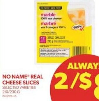 Real Canadian Superstore NO NAME REAL CHEESE SLICES SELECTED VARIETIES 210/230G offer